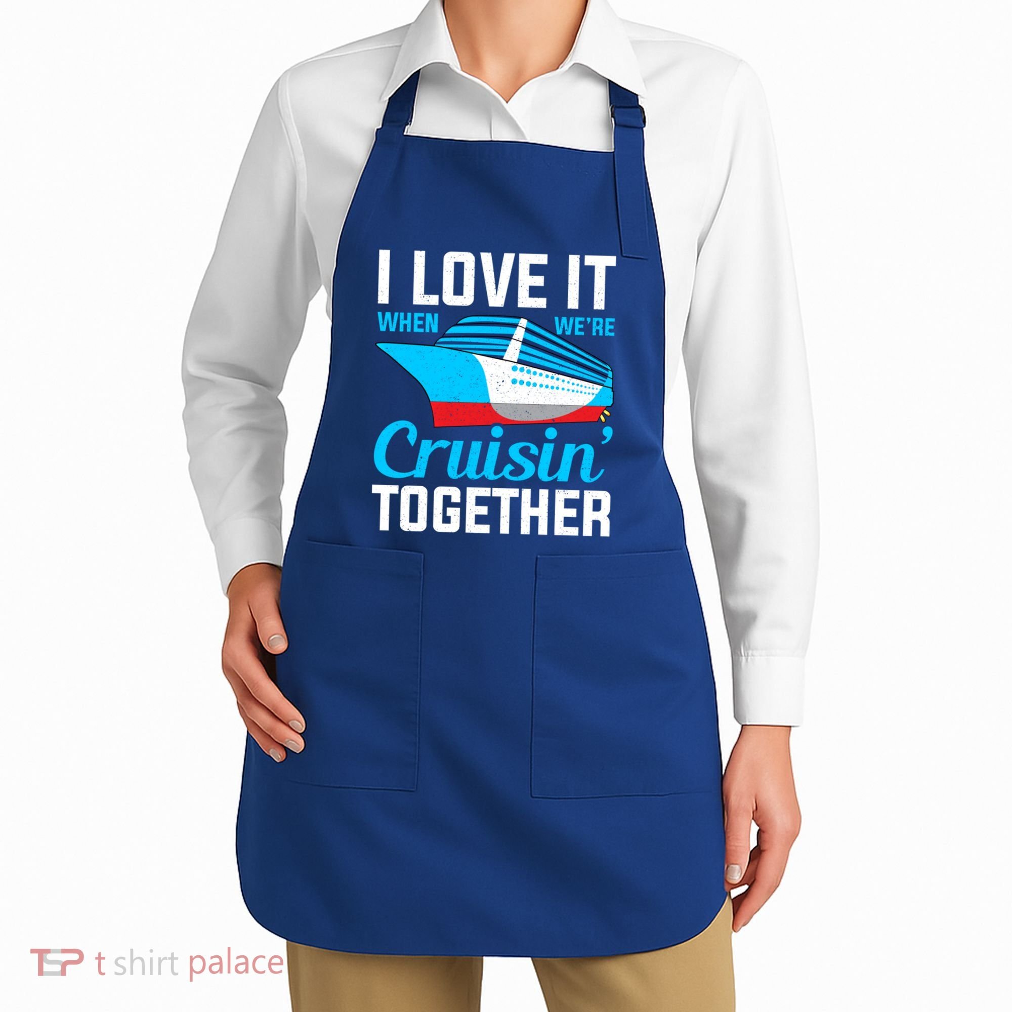 I Love It When Were Cruisin Together Boating Cruise Trip Funny Gift Apron