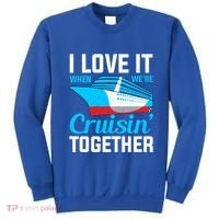 I Love It When Were Cruisin Together Boating Cruise Trip Funny Gift Sweatshirt thumb 0