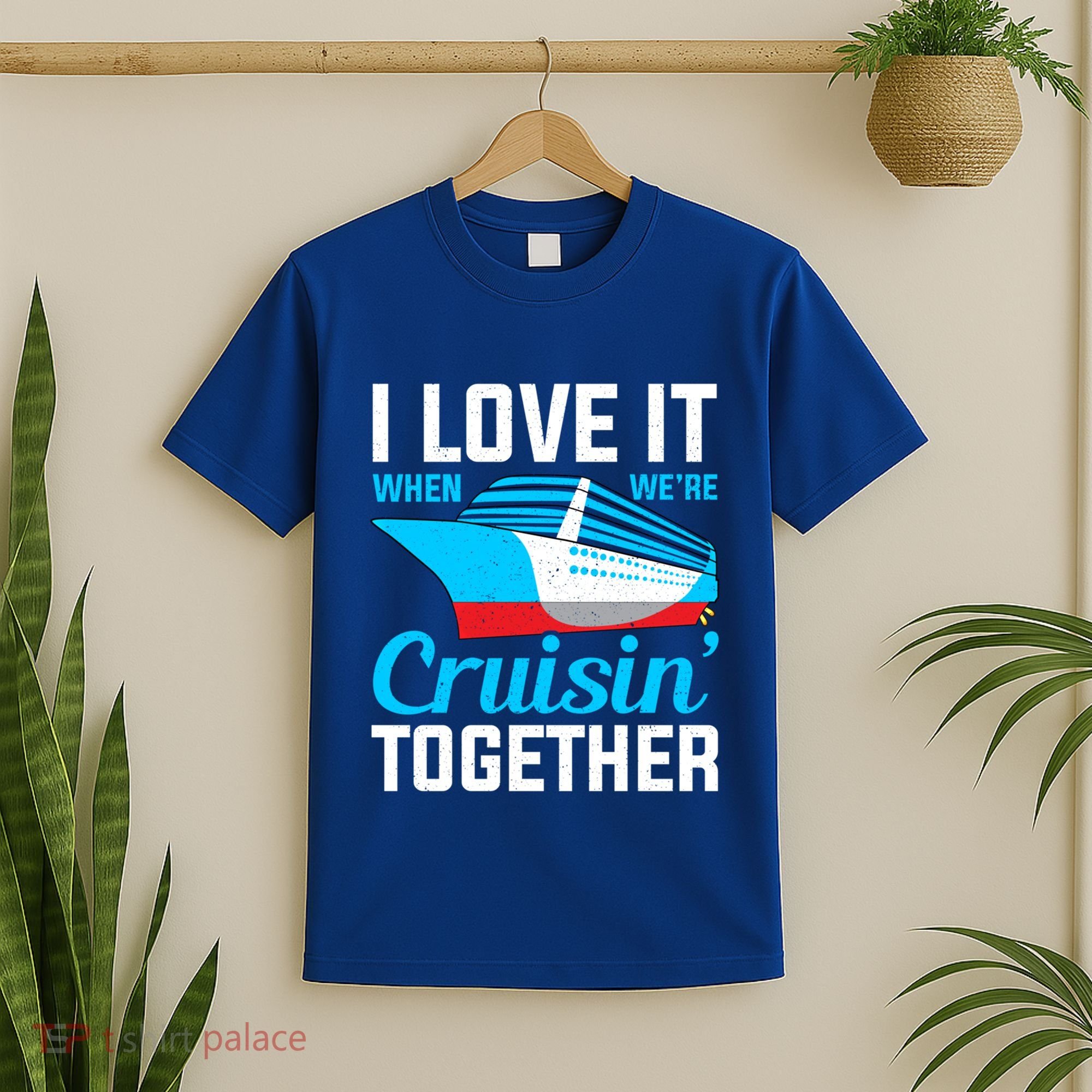 I Love It When Were Cruisin Together Boating Cruise Trip Funny Gift T-Shirt