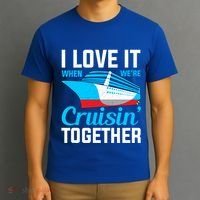 I Love It When Were Cruisin Together Boating Cruise Trip Funny Gift T-Shirt thumb 3
