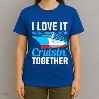 I Love It When Were Cruisin Together Boating Cruise Trip Funny Gift T-Shirt thumb 4