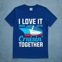 I Love It When Were Cruisin Together Boating Cruise Trip Funny Gift T-Shirt thumb 5