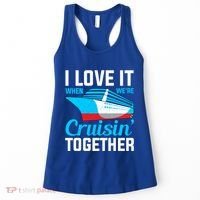 I Love It When Were Cruisin Together Boating Cruise Trip Funny Gift Women's Tank Top thumb 0