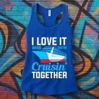 I Love It When Were Cruisin Together Boating Cruise Trip Funny Gift Women's Tank Top thumb 3