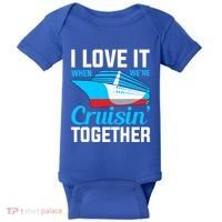 I Love It When Were Cruisin Together Boating Cruise Trip Funny Gift Baby Bodysuit thumb 0