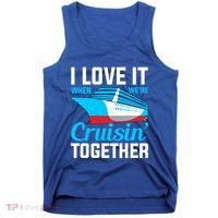 I Love It When Were Cruisin Together Boating Cruise Trip Funny Gift Tank Top thumb 0