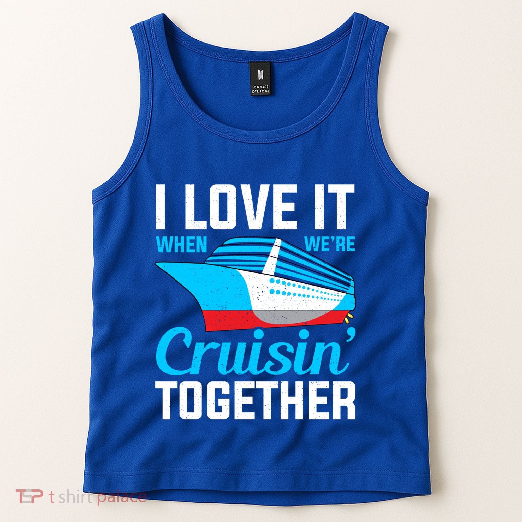 I Love It When Were Cruisin Together Boating Cruise Trip Funny Gift Tank Top