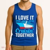 I Love It When Were Cruisin Together Boating Cruise Trip Funny Gift Tank Top thumb 3