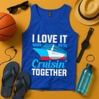 I Love It When Were Cruisin Together Boating Cruise Trip Funny Gift Tank Top thumb 4