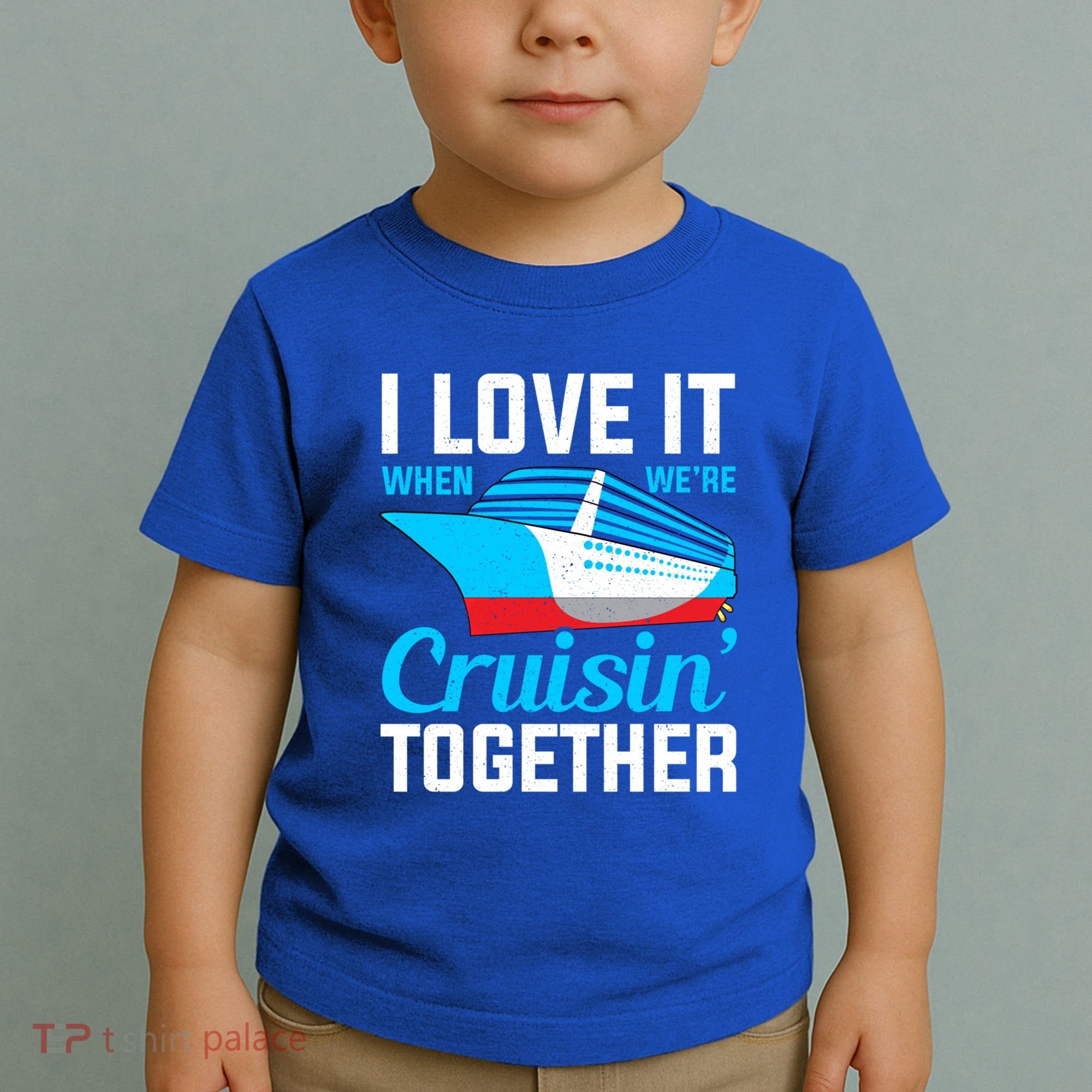 I Love It When Were Cruisin Together Boating Cruise Trip Funny Gift Toddler T-Shirt