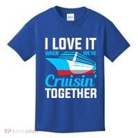 I Love It When Were Cruisin Together Boating Cruise Trip Funny Gift Kids T-Shirt thumb 0