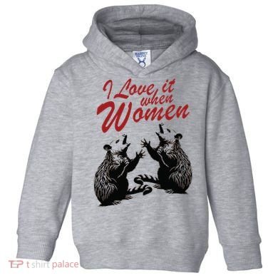 I Love It When Women Toddler Hoodie
