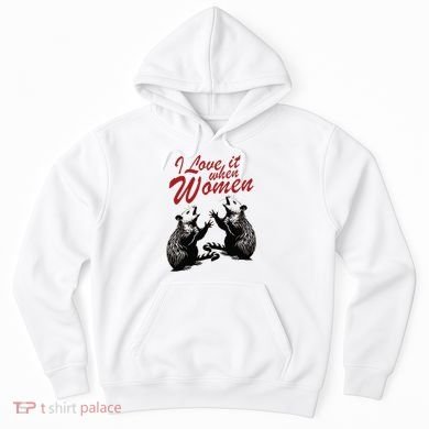 I Love It When Women Hoodie