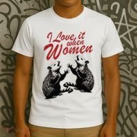 I Love It When Women T-Shirt thumb 3