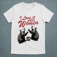 I Love It When Women T-Shirt thumb 5