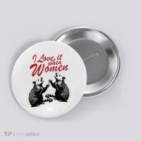 I Love It When Women Button thumb 0