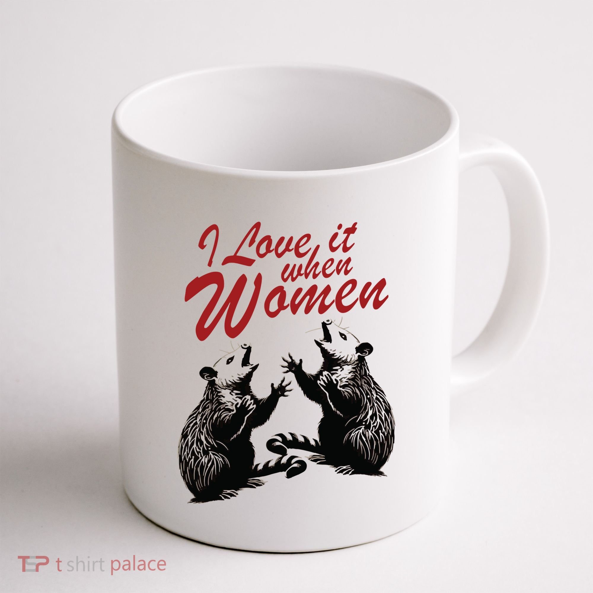 I Love It When Women Coffee Mug