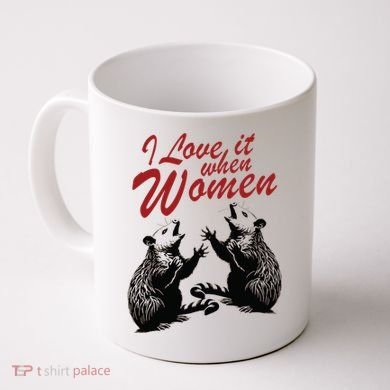 I Love It When Women Coffee Mug