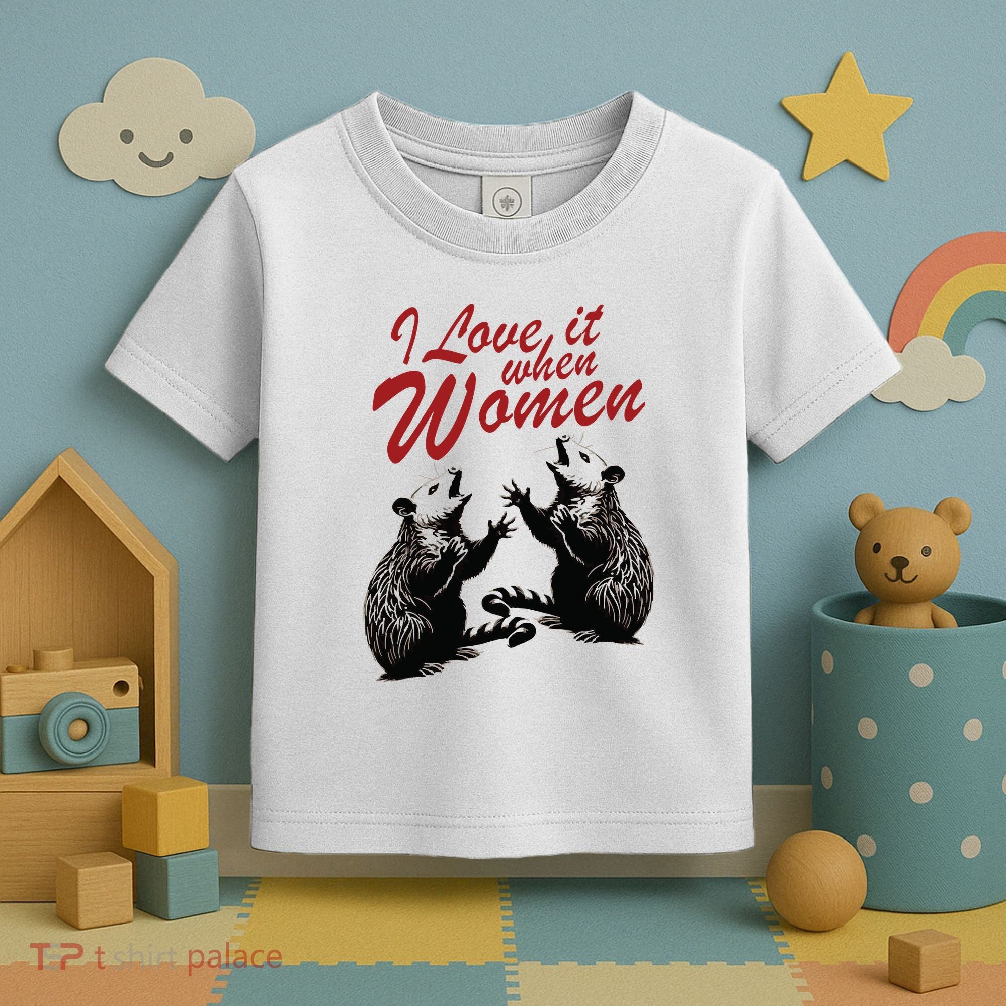 I Love It When Women Toddler T-Shirt