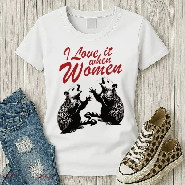 I Love It When Women Women's T-Shirt