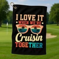 I Love It When Were Cruisin Together Boating Cruise Trip Gift Golf Towel thumb 1