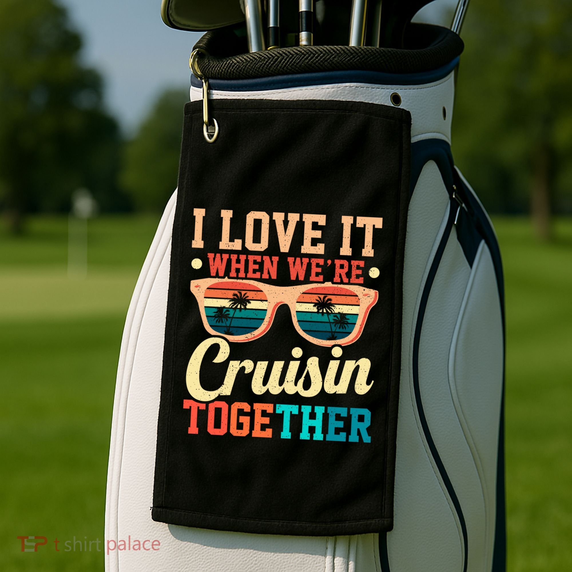 I Love It When Were Cruisin Together Boating Cruise Trip Gift Golf Towel