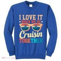 I Love It When Were Cruisin Together Boating Cruise Trip Gift Sweatshirt thumb 0