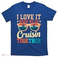 I Love It When Were Cruisin Together Boating Cruise Trip Gift T-Shirt thumb 0