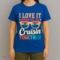 I Love It When Were Cruisin Together Boating Cruise Trip Gift T-Shirt thumb 4