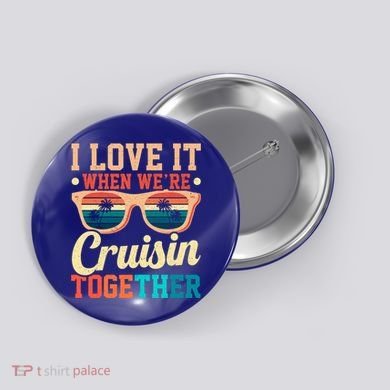I Love It When Were Cruisin Together Boating Cruise Trip Gift Button