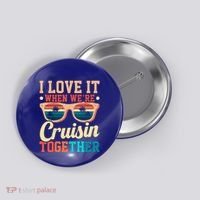 I Love It When Were Cruisin Together Boating Cruise Trip Gift Button thumb 0