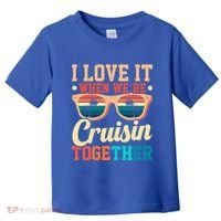I Love It When Were Cruisin Together Boating Cruise Trip Gift Toddler T-Shirt thumb 0