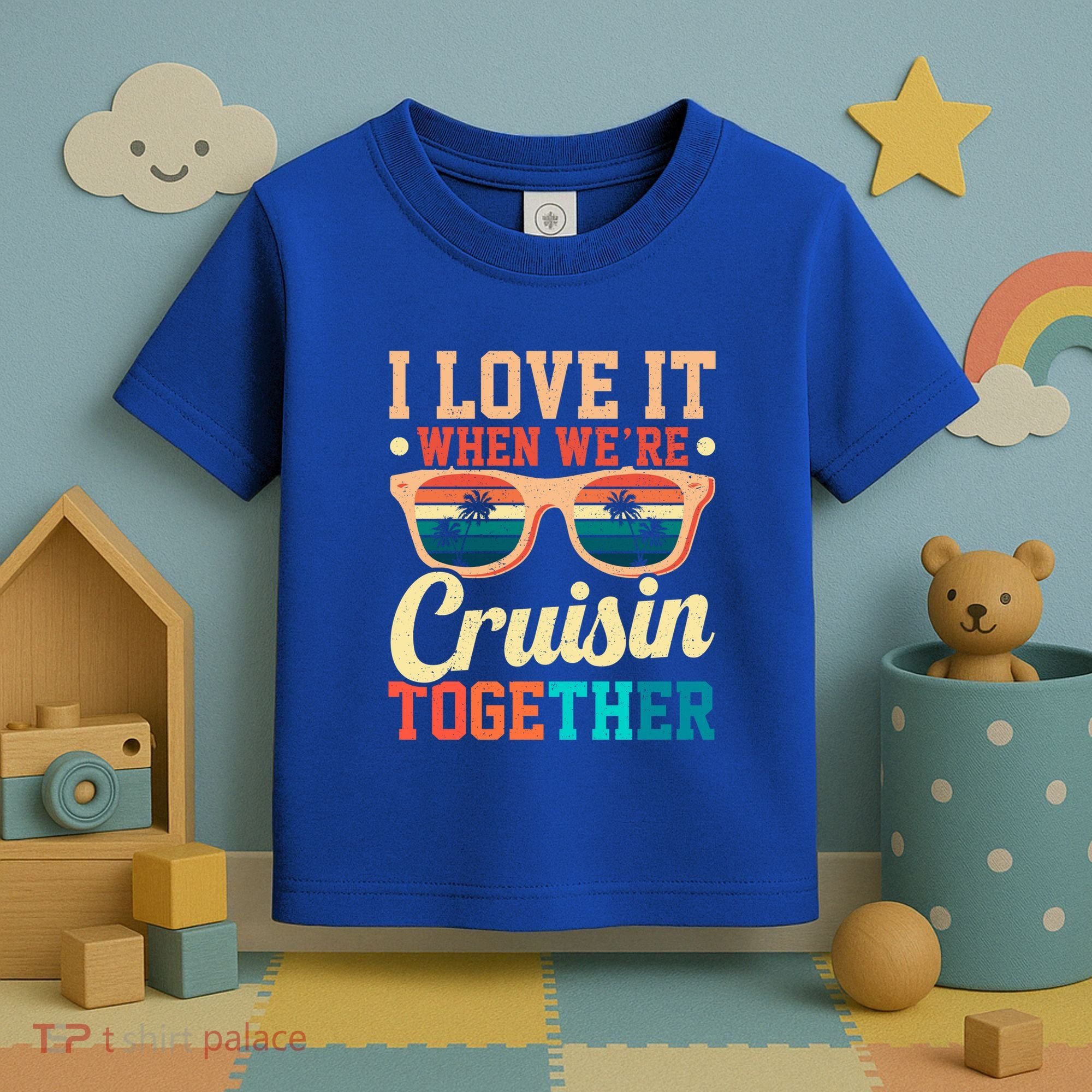 I Love It When Were Cruisin Together Boating Cruise Trip Gift Toddler T-Shirt