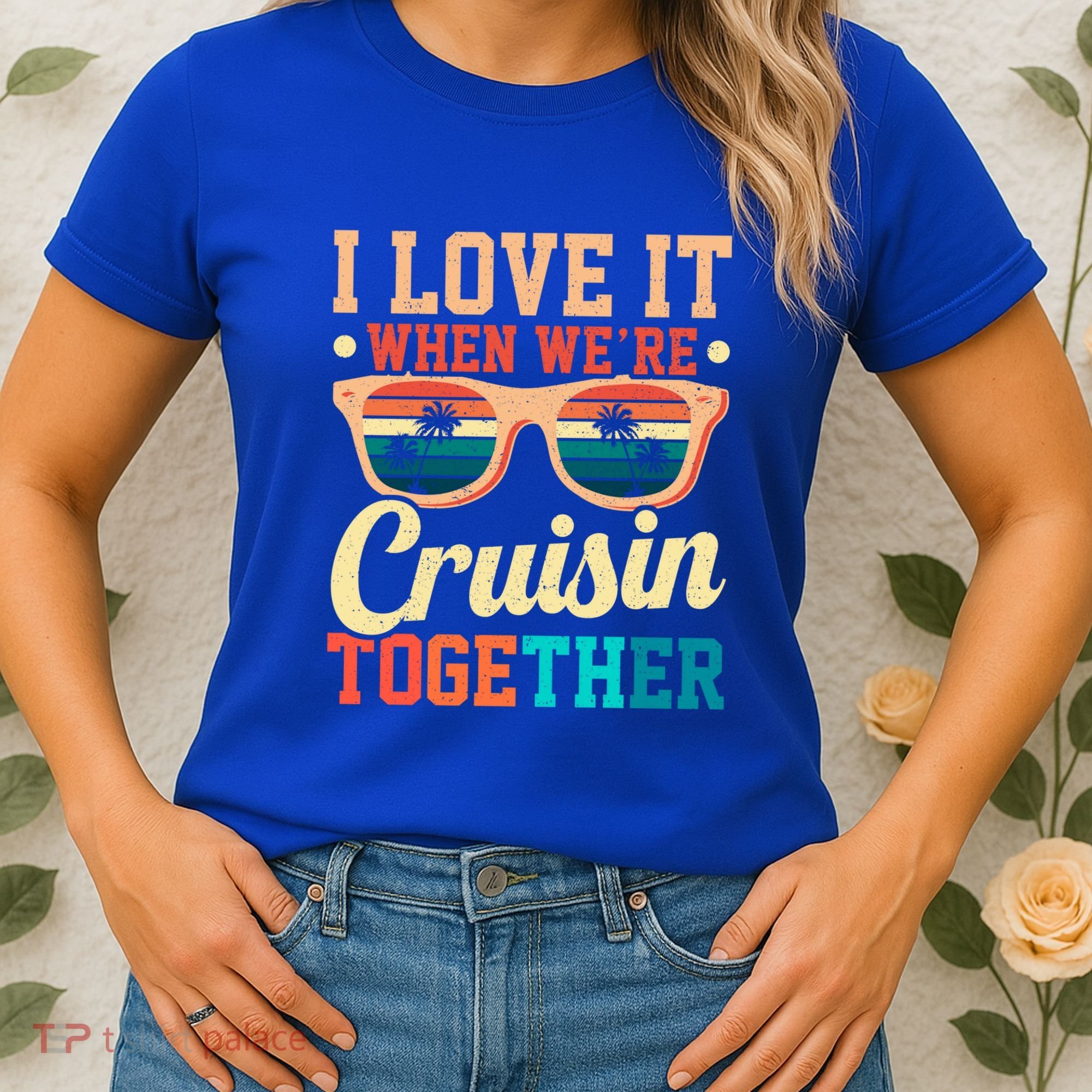 I Love It When Were Cruisin Together Boating Cruise Trip Gift Women's T-Shirt