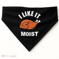 I Like It Moist Funny Thanksgiving Top Great Gift USA-Made Doggie Bandana thumb 0