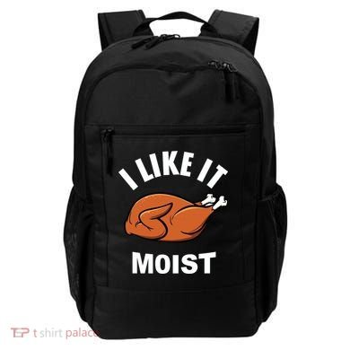 I Like It Moist Funny Thanksgiving Top Great Gift Backpack