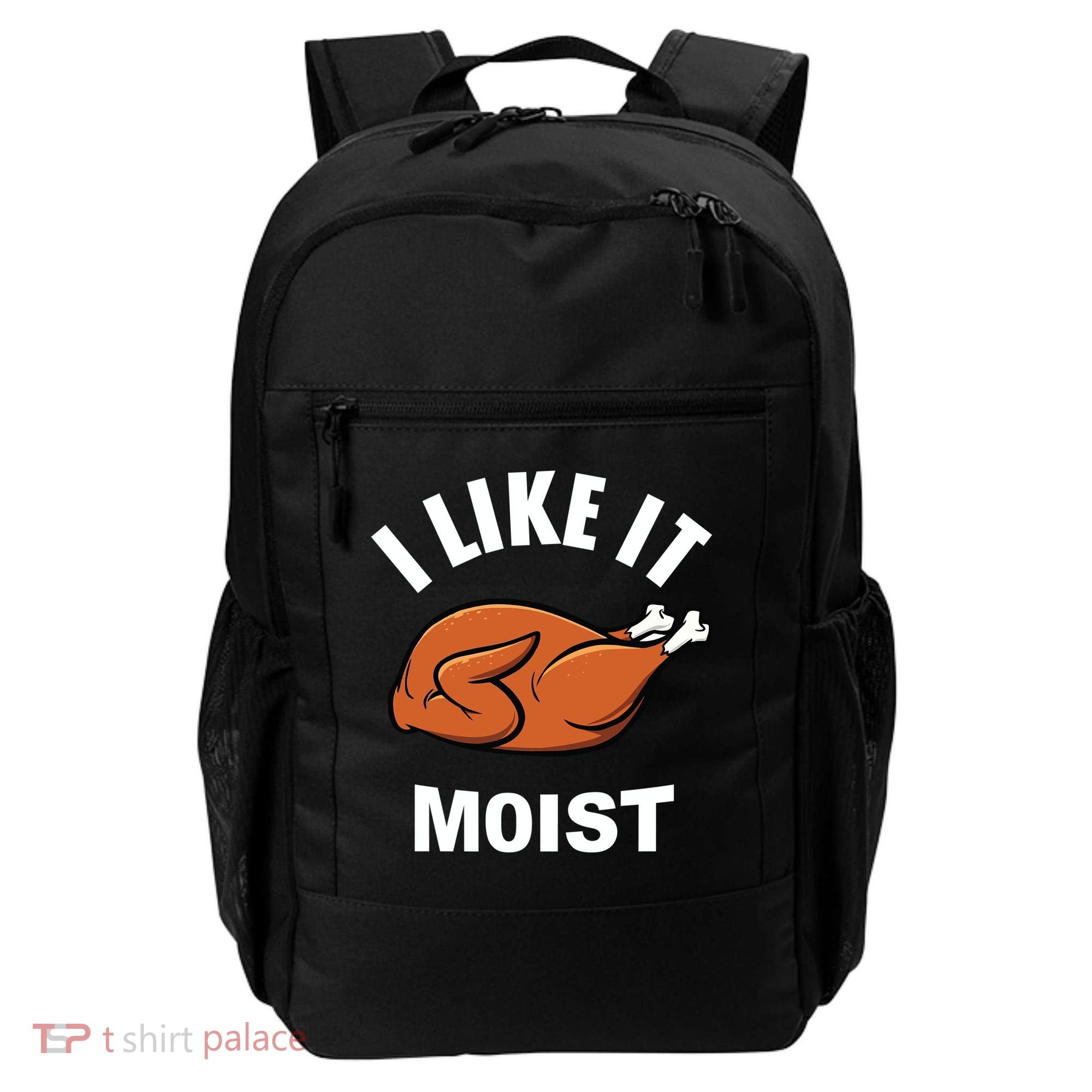 I Like It Moist Funny Thanksgiving Top Great Gift Backpack