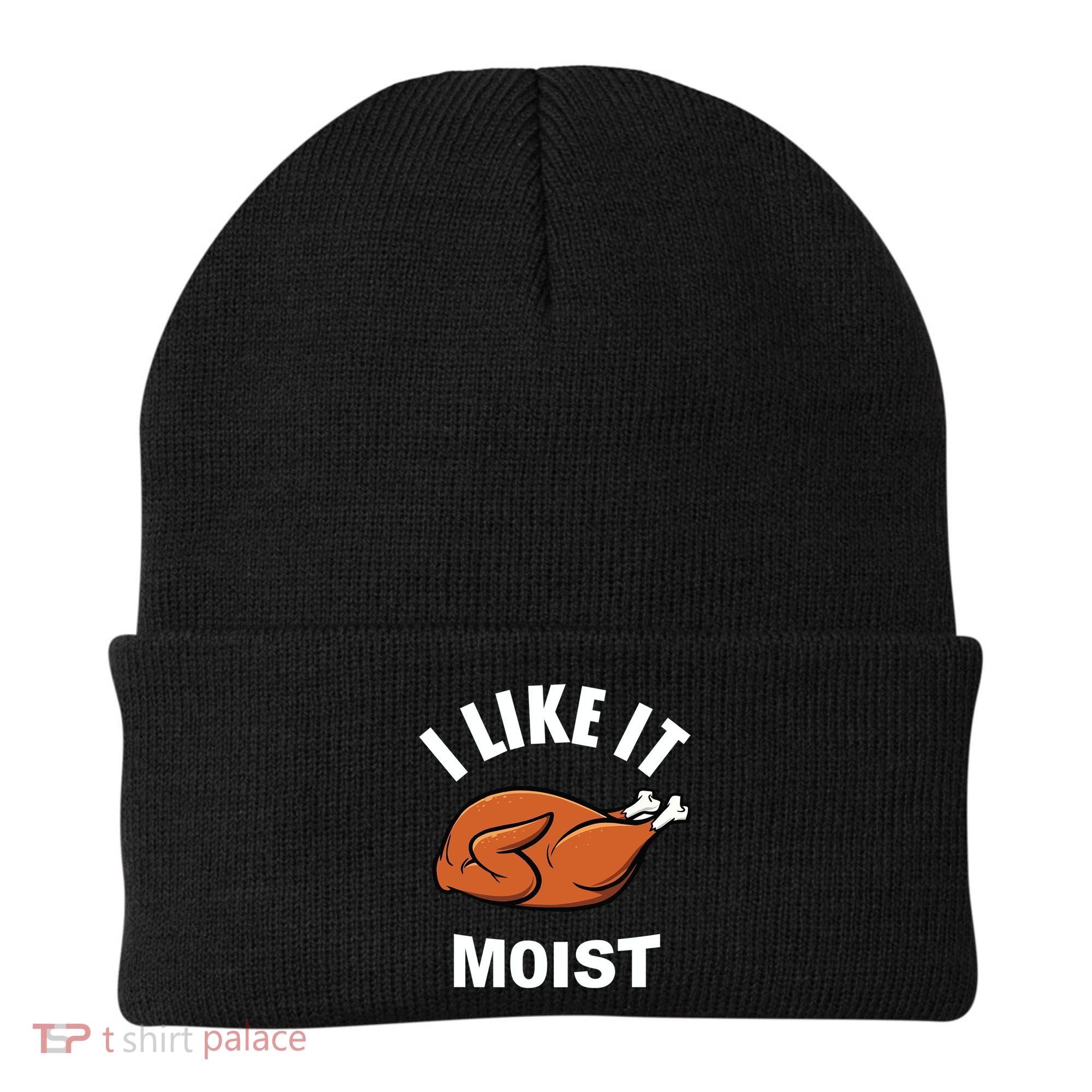 I Like It Moist Funny Thanksgiving Top Great Gift Beanie