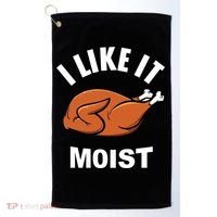 I Like It Moist Funny Thanksgiving Top Great Gift Golf Towel thumb 0