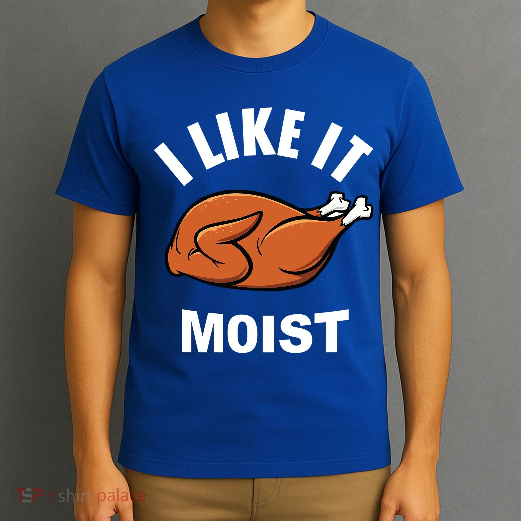 I Like It Moist Funny Thanksgiving Top Great Gift T-Shirt
