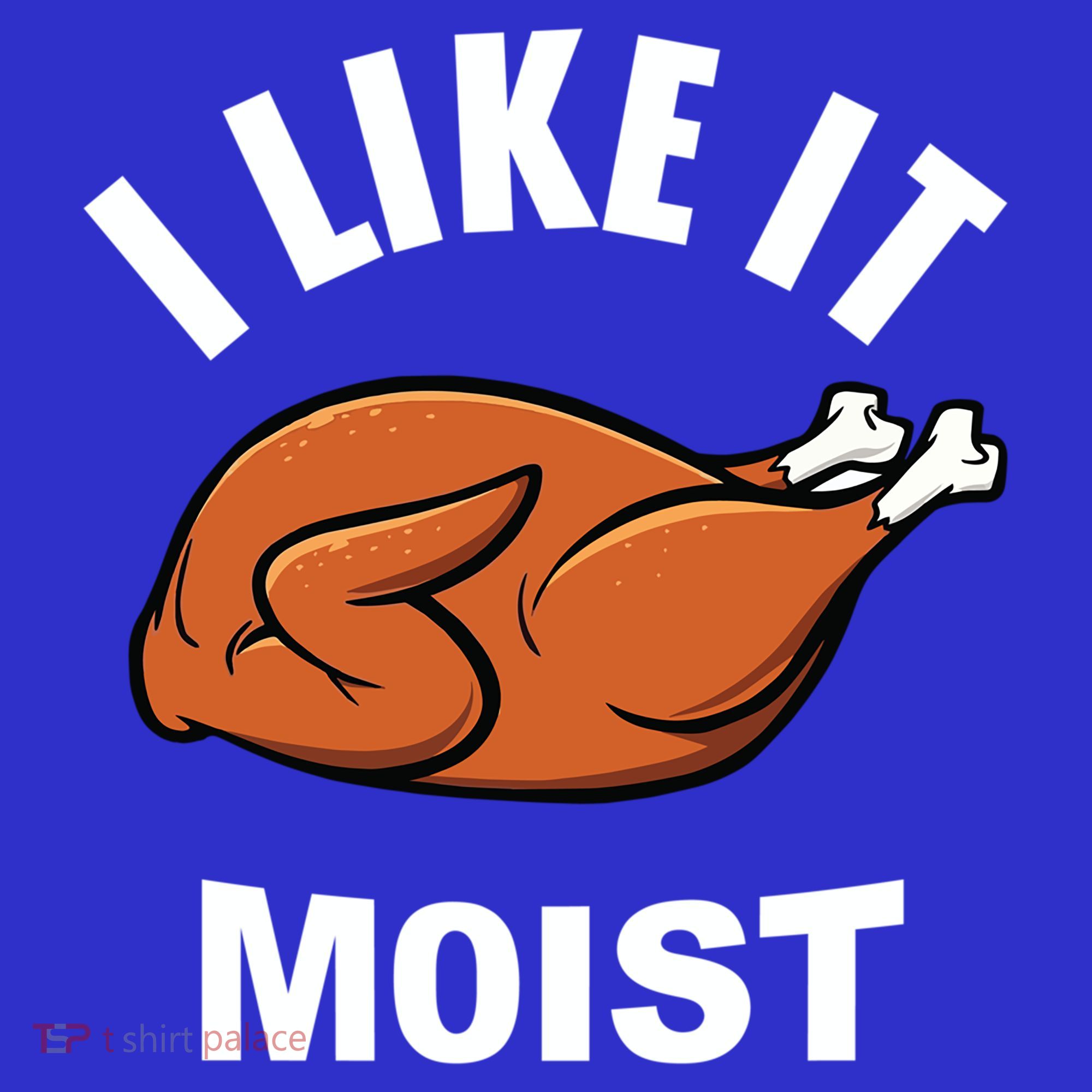 I Like It Moist Funny Thanksgiving Top Great Gift Polo