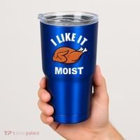I Like It Moist Funny Thanksgiving Top Great Gift Tumbler thumb 2