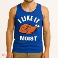 I Like It Moist Funny Thanksgiving Top Great Gift Tank Top thumb 3