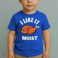 I Like It Moist Funny Thanksgiving Top Great Gift Toddler T-Shirt thumb 2