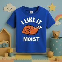 I Like It Moist Funny Thanksgiving Top Great Gift Toddler T-Shirt thumb 3
