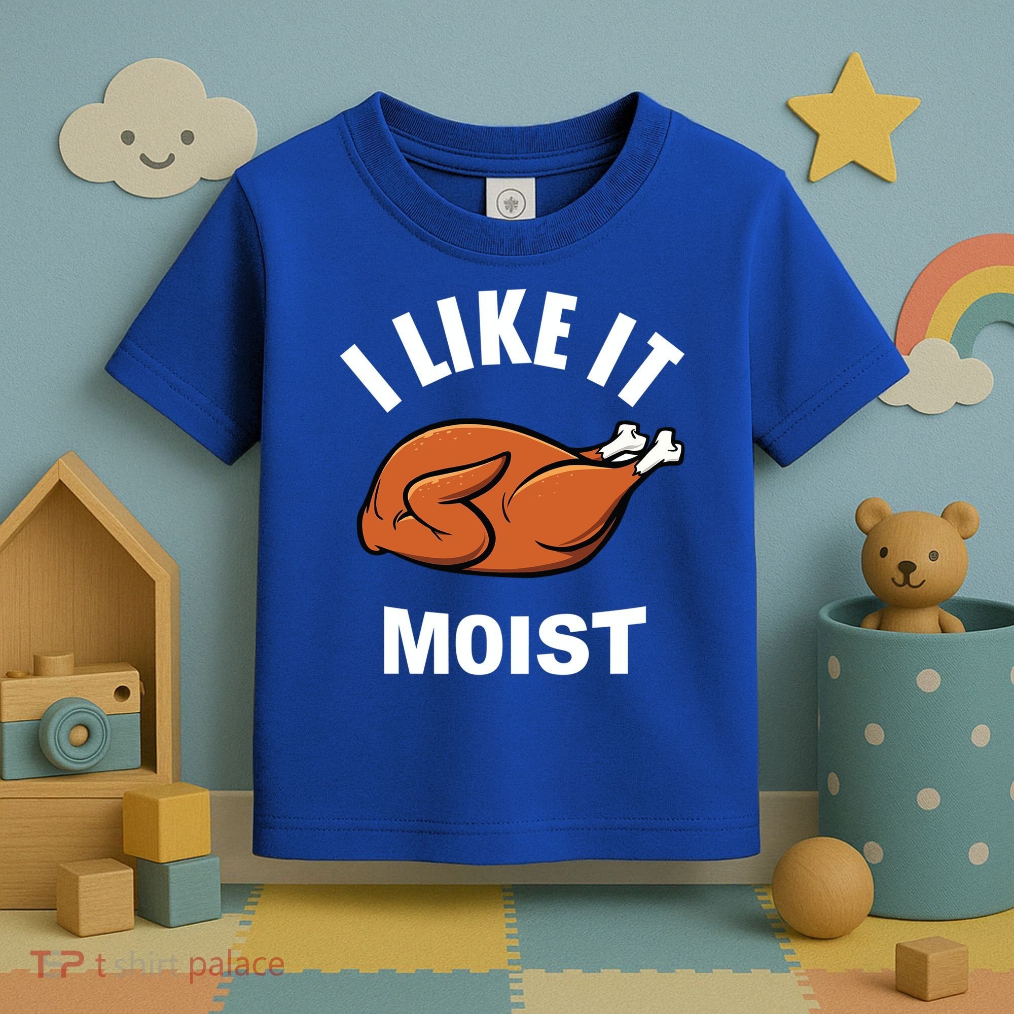 I Like It Moist Funny Thanksgiving Top Great Gift Toddler T-Shirt