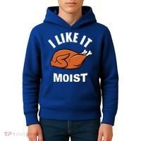 I Like It Moist Funny Thanksgiving Top Great Gift Kids Hoodie thumb 4