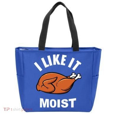 I Like It Moist Funny Thanksgiving Top Great Gift Tote Bag