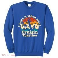 I Love It When Were Cruisin Together Cruise For Couples Gift Sweatshirt thumb 0