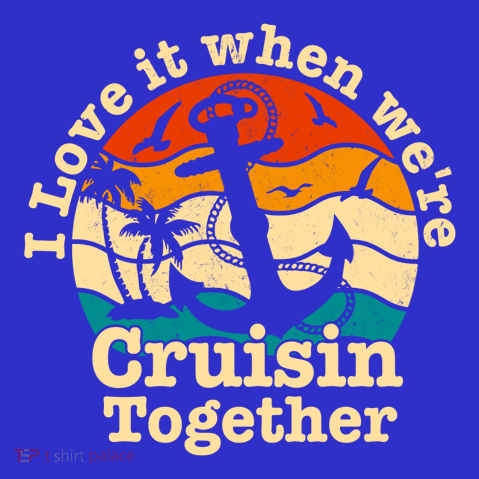 I Love It When Were Cruisin Together Cruise For Couples Gift Kids T-Shirt
